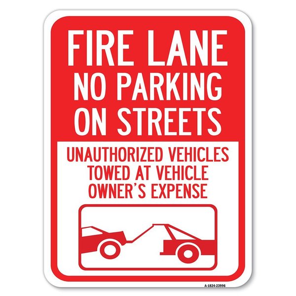 Signmission Fire Lane No Parking on Street Unauthorized Vehicles Towed at Vehicle Owners Expense, A-1824-23996 A-1824-23996